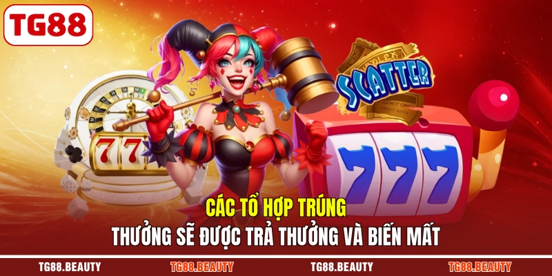 Các tổ hợp trúng thưởng sẽ được trả thưởng và biến mất