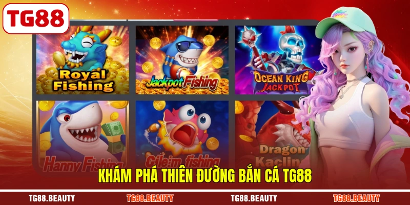 Khám phá thiên đường bắn cá TG88