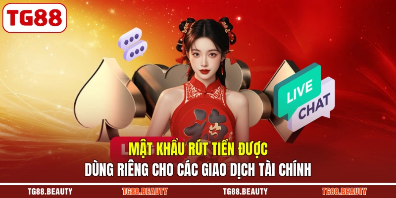 Mật khẩu rút tiền được dùng riêng cho các giao dịch tài chính