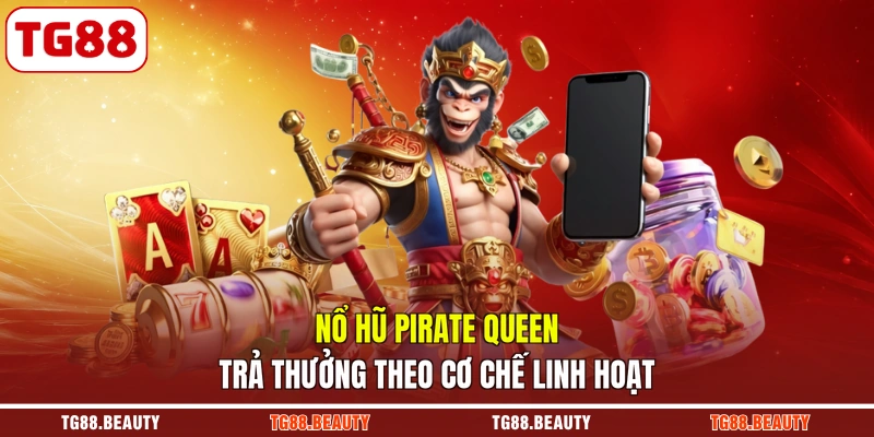 Nổ hũ Pirate Queen trả thưởng theo cơ chế linh hoạt