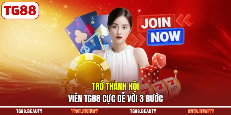 Trở thành hội viên TG88 cực dễ với 3 bước