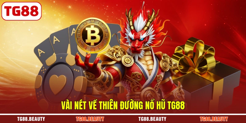 Vài nét về thiên đường nổ hũ TG88